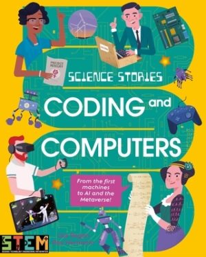 Science Stories: Coding and Computers: From the First Machines to AI and the Metaverse