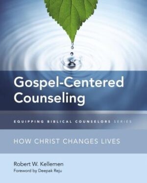 The Gospel-Centered Counseling: How Christ Changes Lives