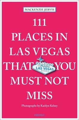 111 Places in Las Vegas That You Must Not Miss