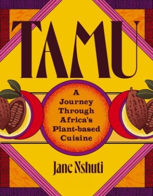 Tamu: A Journey Through Africa's Plant-Based Cuisine