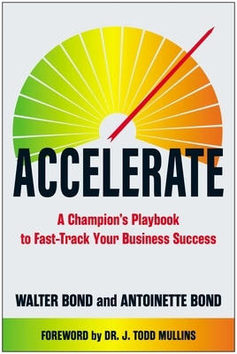 Accelerate: A Champion's Playbook to Fast-Track Your Business Success