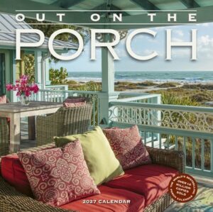 Out on the Porch Wall Calendar 2027: Porch Living for Every Day of the Year