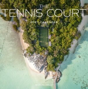 The Tennis Court Wall Calendar 2027: A Year of the World's Greatest Tennis Courts
