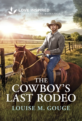The Cowboy's Last Rodeo: An Uplifting Inspirational Romance
