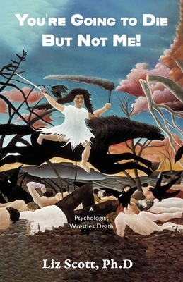 You're Going To Die But Not Me!