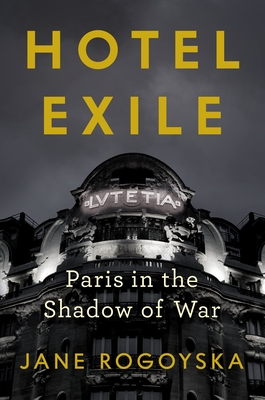Hotel Exile: Paris in the Shadow of War