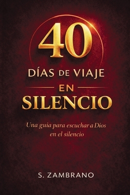 40 d?as de viaje en silencio hoy: Una gu?a para escuchar a Dios en el silencio
