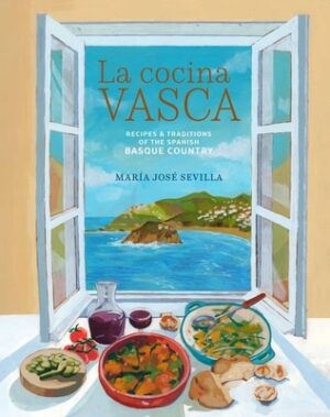 La Cocina Vasca: Recipes and Traditions of the Spanish Basque Country