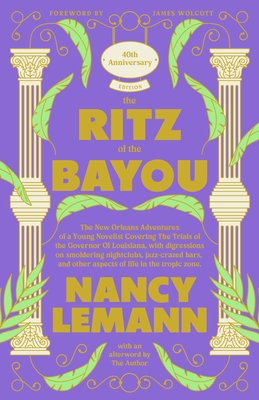The Ritz of the Bayou: The New Orleans Adventures of a Young Novelist Covering the Trials of the Governor of Louisiana, with Digressions on Smoldering