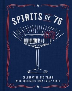 Spirits of '76: Celebrating 250 Years with Cocktails from Every State