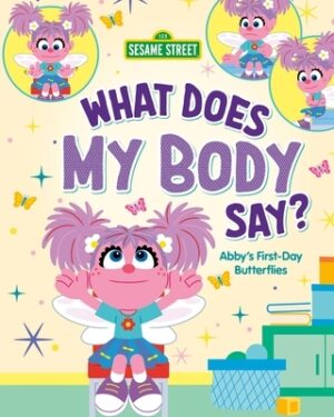What Does My Body Say?: Abby's First-Day Butterflies