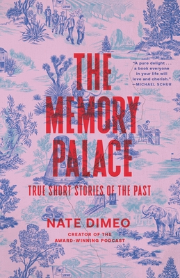 The Memory Palace: True Short Stories of the Past