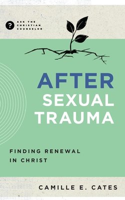 After Sexual Trauma: Finding Renewal in Christ