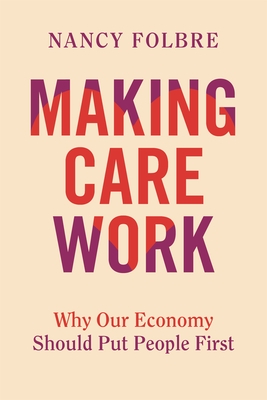 Making Care Work: Why Our Economy Should Put People First