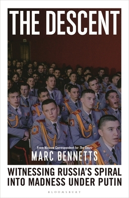 The Descent: Witnessing Russia's Spiral Into Madness Under Putin