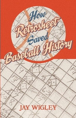 How Retrosheet Saved Baseball History