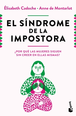 El S?ndrome de la Impostora: ?Por Qu? Las Mujeres Siguen Sin Creer En Ellas Mismas? / The Impostor Syndrome