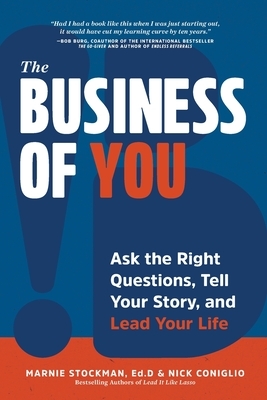 The Business of You: Ask the Right Questions, Tell Your Story, and Lead Your Life