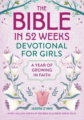 The Bible in 52 Weeks Devotional for Girls: A Year of Growing in Faith