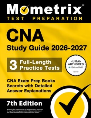 CNA Study Guide 2026-2027 - 3 Full-Length Practice Tests, CNA Exam Prep Books Secrets with Detailed Answer Explanations: [7th Edition]
