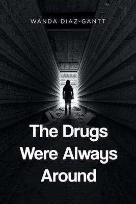 The Drugs Were Always Around