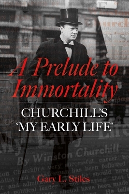 A Prelude to Immortality: Winston Churchill's 'my Early Life'