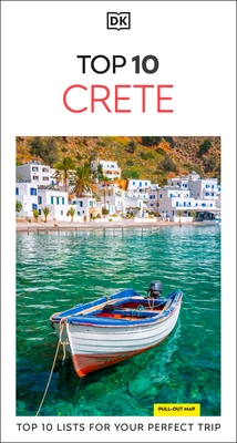 DK Top 10 Crete: Top 10 Lists for Your Perfect Trip, Plus an All-Weather Folded Map