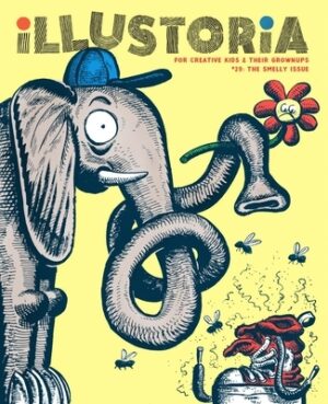 Illustoria: Smelly: Issue #29: Stories, Comics, Diy, for Creative Kids and Their Grownups