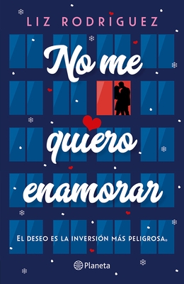 No Me Quiero Enamorar: El Deseo Es La Inversi?n M?s Peligrosa. Novela / I Don't Want to Fall in Love: A Novel
