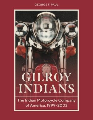 Gilroy Indians: The Indian Motorcycle Company of America, 1999-2003