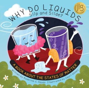 Why Do Liquids Slip and Slide?: A Book about the States of Matter