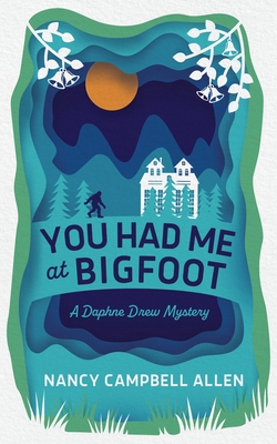 You Had Me at Bigfoot: Volume 1