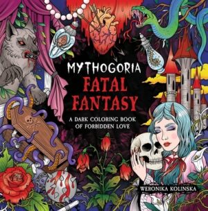 Mythogoria: Fatal Fantasy: A Dark Coloring Book of Forbidden Love