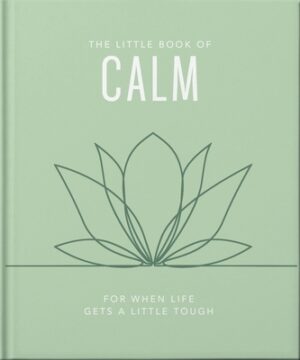 The Little Book of Calm: For When Life Gets a Little Tough