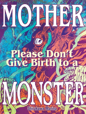 Mother, Please Don't Give Birth to a Monster