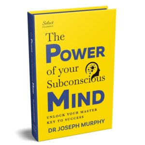 Penguin Select Classics: The Power of Your Subconscious Mind: (Original, Unabridged Classic, Premium Hardbound Collector's Edition, Ideal for Gifting)