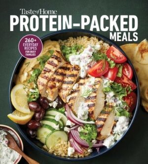 Taste of Home Protein Packed Meals: Fuel Your Day with 250+ Protein-Rich Recipes for Busy Families, Fitness Goals, and Glp-1 Support