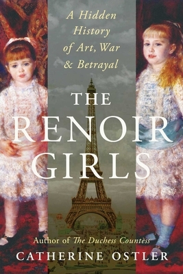The Renoir Girls: A Hidden History of Art, War & Betrayal