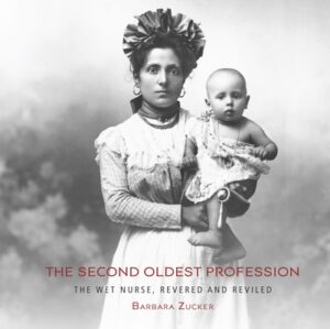 The Second Oldest Profession: The Wet Nurse, Revered and Reviled