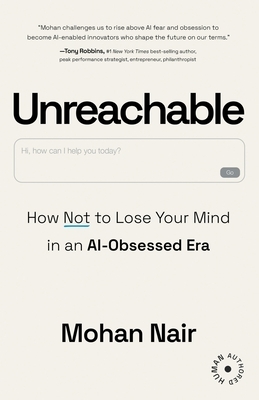 Unreachable: How to Not Lose Your Mind in an AI-Obsessed Era