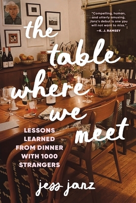 The Table Where We Meet: Lessons Learned from Dinner with 1000 Strangers