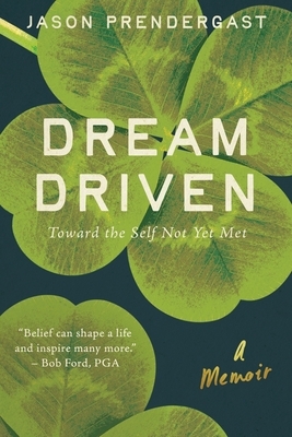Dream Driven: Toward the Self Not Yet Met