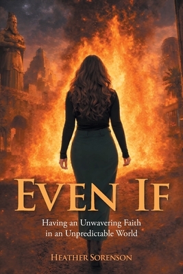 Even If: Having an Unwavering Faith in an Unpredictable World