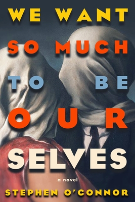We Want So Much to Be Ourselves