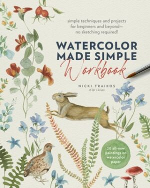 Watercolor Made Simple Workbook: Simple Techniques and Projects for Beginners and Beyond--No Sketching Required! - 20 All-New Paintings on Watercolor