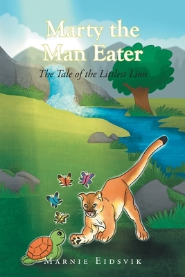 Marty the Man Eater: The Tale of the Littlest Lion