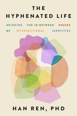 The Hyphenated Life: Bridging the In-Between Spaces of Intersectional Identities