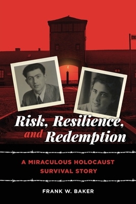 Risk, Resilience, and Redemption: A Miraculous Holocaust Survival Story