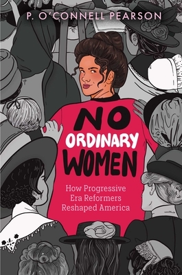 No Ordinary Women: How Progressive Era Reformers Reshaped America