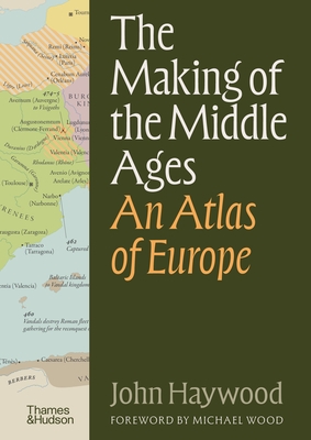 The Making of the Middle Ages: An Atlas of Europe